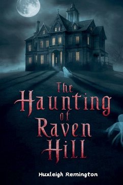 The Haunting of Raven Hill - Remington, Huxleigh