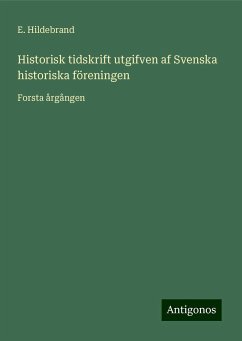 Historisk tidskrift utgifven af Svenska historiska föreningen - Hildebrand, E.