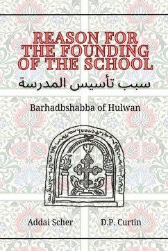 Reason for the Founding of the School - Barhadbshabba of Hulwan
