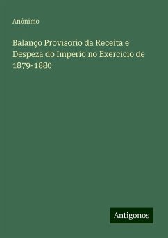 Balanço Provisorio da Receita e Despeza do Imperio no Exercicio de 1879-1880 - Anónimo