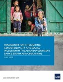 Framework for Integrating Gender Equality and Social Inclusion in the Asian Development Bank's South Asia Operations