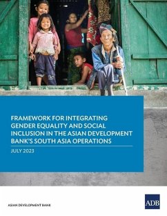 Framework for Integrating Gender Equality and Social Inclusion in the Asian Development Bank's South Asia Operations - Asian Development Bank