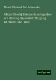 Oberst Nicolaj Tidemands optegnelser om sit liv og sin samtid i Norge og Danmark 1766-1828