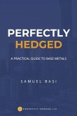 Perfectly Hedged a Practical Guide to Base Metals