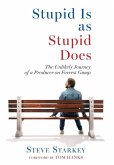 Stupid Is as Stupid Does - The Unlikely Journey of a Producer on Forrest Gump