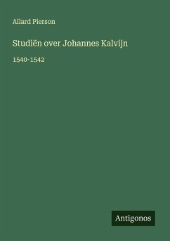 Studiën over Johannes Kalvijn - Pierson, Allard