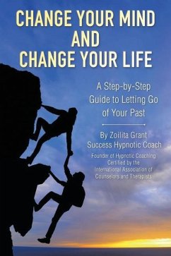 Change Your Mind and Change Your Life - Grant, Zoilita