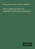 Vida e viagens de Fernão de Magalhães. Traducção do Hespanhol