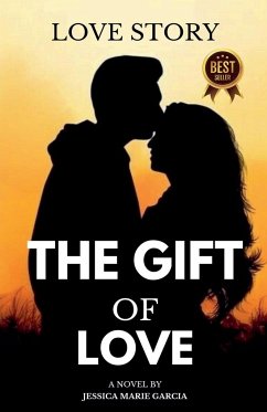 The Gift of Love - Garcia, Jessica Marie