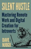 Silent Hustle - Mastering Remote Work And Digital Creation For Introverts