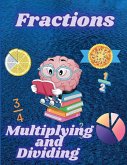 Multiplying and Dividing Fractions Multiplying and Dividing Fractions