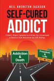 Self-Cured Addict