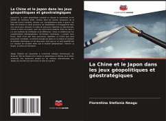 La Chine et le Japon dans les jeux géopolitiques et géostratégiques - Neagu, Florentina Stefania