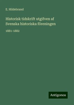 Historisk tidskrift utgifven af Svenska historiska föreningen - Hildebrand, E.