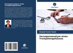 Versagensanalyse eines Trompetengehäuses - Goyal, Deepak Kumar