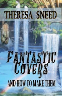 Fantastic Covers and How to Make Them - Sneed, Theresa