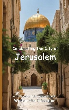 Celebrating the City of Jerusalem - Walter the Educator