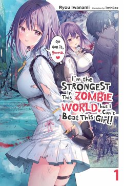 I'm the Strongest in This Zombie World, But I Can't Beat This Girl!, Vol. 1 - Sugita, Eriko; Iwanami, Ryou; TwinBox