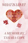 What Is Love...a Memoir