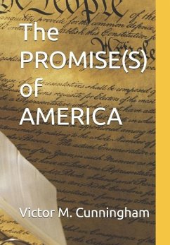 The PROMISE(S) of AMERICA - Cunningham, Victor M