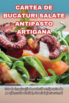 CARTEA DE BUCATURI SALATE ANTIPASTO ARTIGANA - Daniel Pop