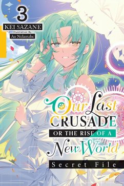 Our Last Crusade or the Rise of a New World: Secret File, Vol. 3 (Light Novel) - Nekonabe, Ao; Cash, Jan; Sazane, Kei