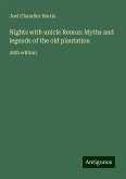 Nights with unlcle Remus: Myths and legends of the old plantation