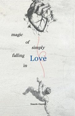 Magic Of Simply Falling In LOVE - Swastik Chandel
