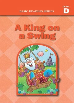 Basic Reading Series, Level D Reader, A King on a Swing - Rasmussen, Donald; Goldberg, Lynn