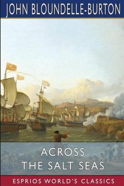 Across the Salt Seas (Esprios Classics) - Bloundelle-Burton, John