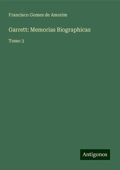 Garrett: Memorias Biographicas - Amorim, Francisco Gomes De