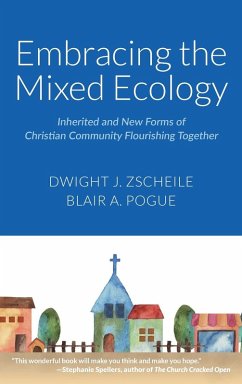 Embracing the Mixed Ecology - Zscheile, Dwight J; Pogue, Blair A