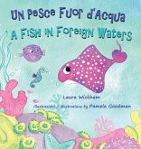 Un Pesce Fuor d'Acqua - A Fish in Foreign Waters Un Pesce Fuor d'Acqua - A Fish in Foreign Waters
