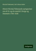 Oberst Nicolaj Tidemands optegnelser om sit liv og sin samtid i Norge og Danmark 1766-1828