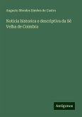 Noticia historica e descriptiva da Sé Velha de Coimbra