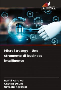 MicroStrategy - Uno strumento di business intelligence - Agrawal, Rahul;Dhule, Chetan;Agrawal, Urvashi