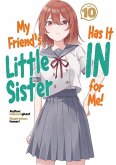 My Friend's Little Sister Has It in for Me! Volume 10 (Light Novel) My Friend's Little Sister Has It in for Me! Volume 10 (Light Novel)