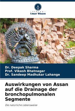 Auswirkungen von Assan auf die Drainage der bronchopulmonalen Segmente - Sharma, Dr. Deepak;Bhatnagar, Prof. Vikash;Madhukar Lahange, Dr. Sandeep