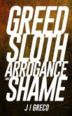 Greed Sloth Arrogance and Shame