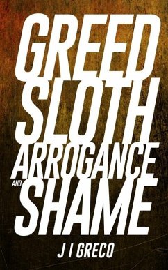 Greed Sloth Arrogance and Shame - Greco, J I