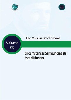 The Muslim Brotherhood Circumstances Surrounding its Establishment - Volume (I) - Research, Trends