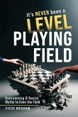It's Never Been a Level Playing Field It's Never Been a Level Playing Field