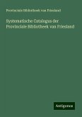 Systematische Catalogus der Provinciale Bibliotheek van Friesland