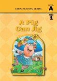 A Pig Can Jig (Level A Part 1 Reader), Basic Reading Series