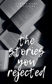 The Stories You Rejected