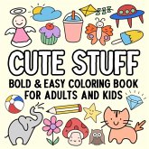 Cute Stuff Bold and Easy Coloring Book for Adults and Kids