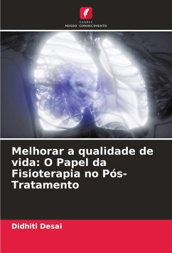 Melhorar a qualidade de vida: O Papel da Fisioterapia no Pós-Tratamento - Desai, Didhiti