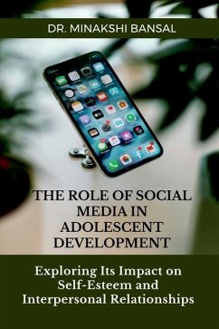 The Role of Social Media in Adolescent Development - Minakshi Bansal