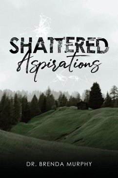 Shattered Aspirations - Murphy, Brenda