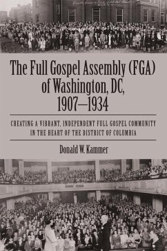 The Full Gospel Assembly (FGA) of Washington, DC, 1907-1934 - Kammer, Donald W